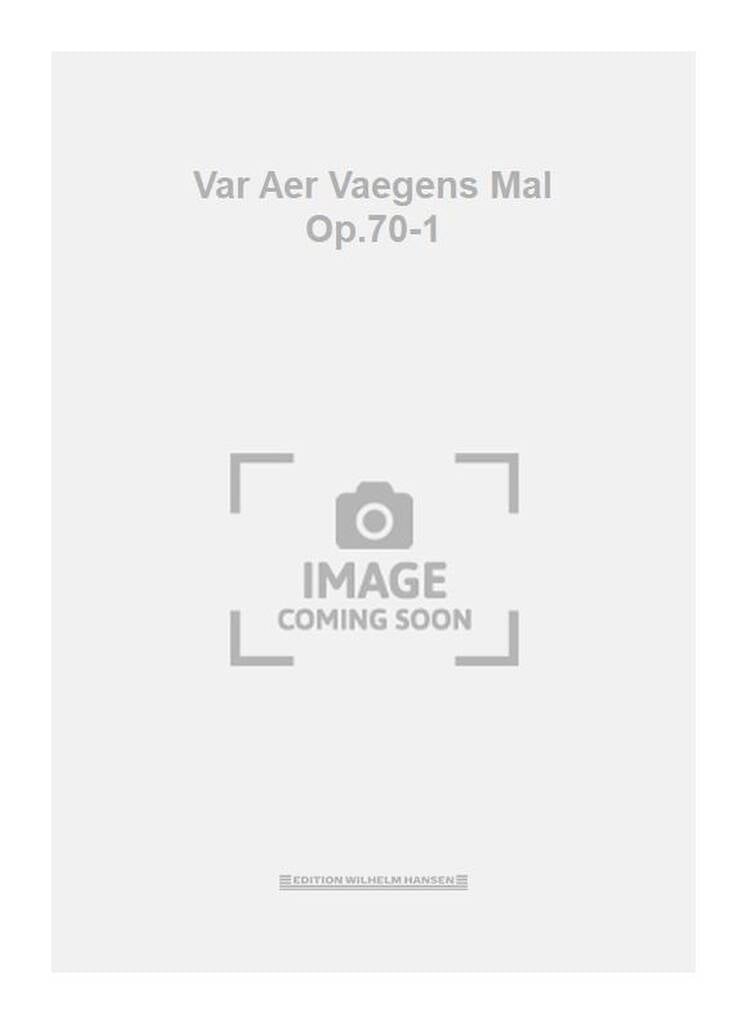 Var Aer Vaegens Mal Op.70-1